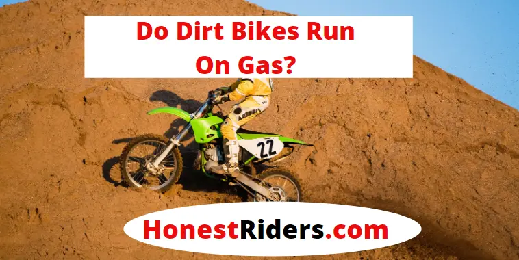 do dirt bike run on gas
