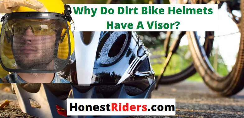 why do dirt bike helmet have a visor