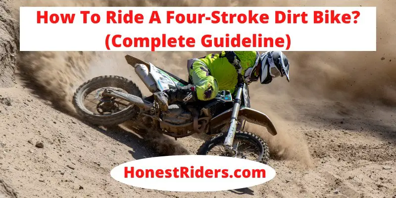 How To Ride A Four-Stroke Dirt Bike