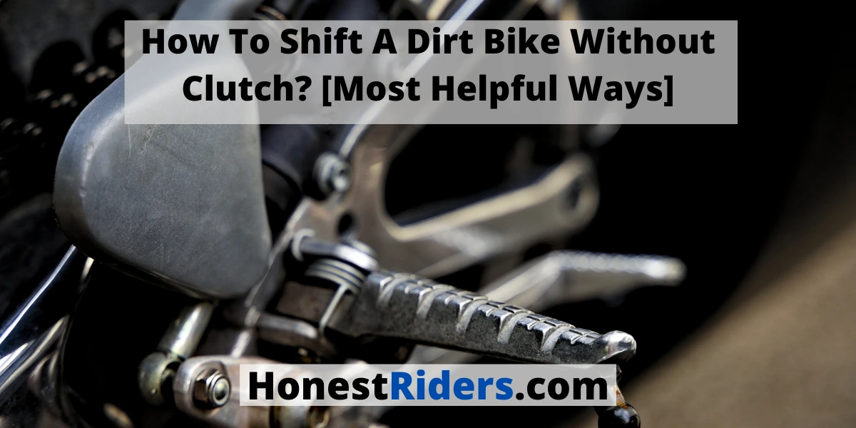 Shift A Dirt Bike Without Clutch