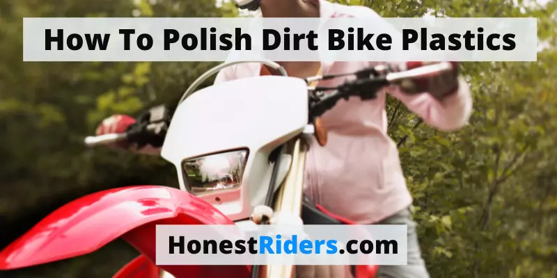 How To Polish Dirt Bike Plastics