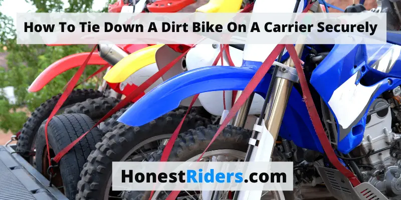 How To Tie Down A Dirt Bike On A Carrier Securely